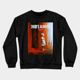 There is always hope Crewneck Sweatshirt